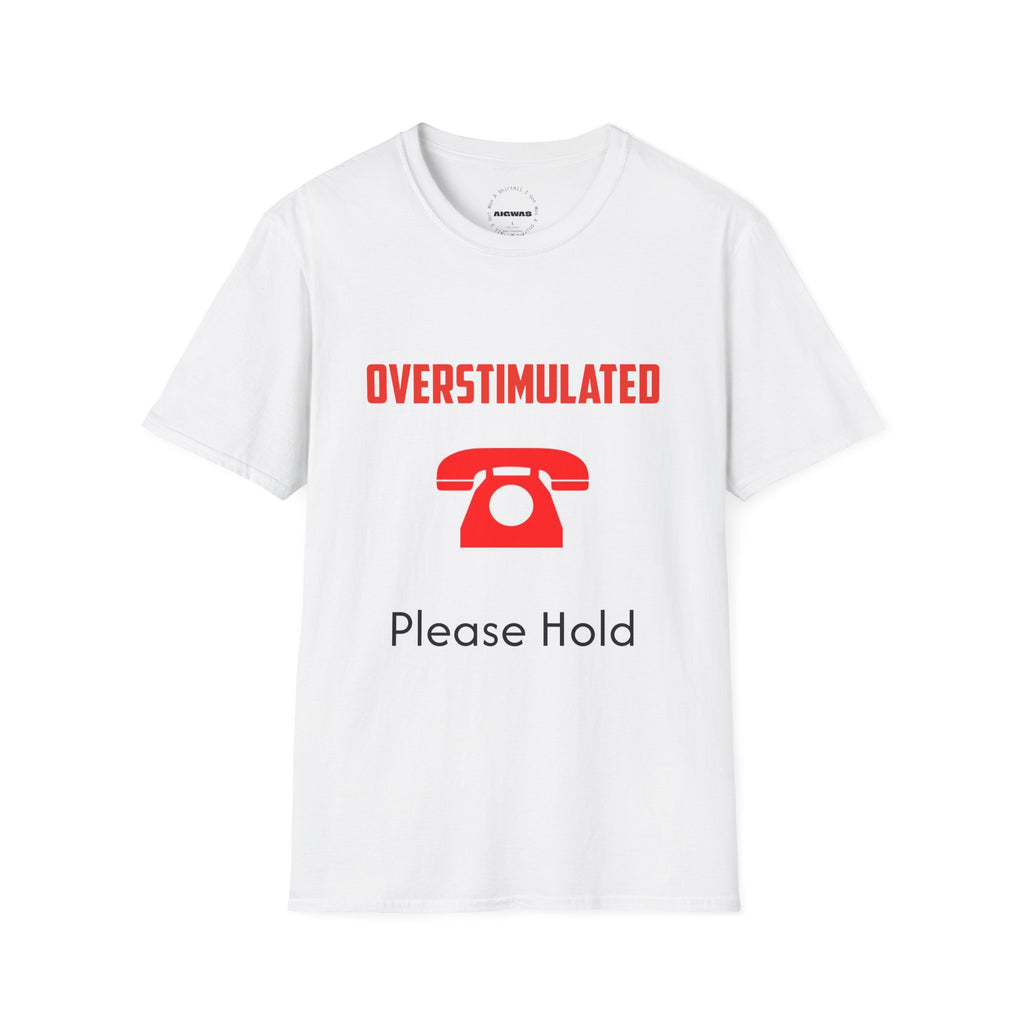 Overstimulated Phone Graphic T-Shirt — “Please Hold” Introvert Humor Tee