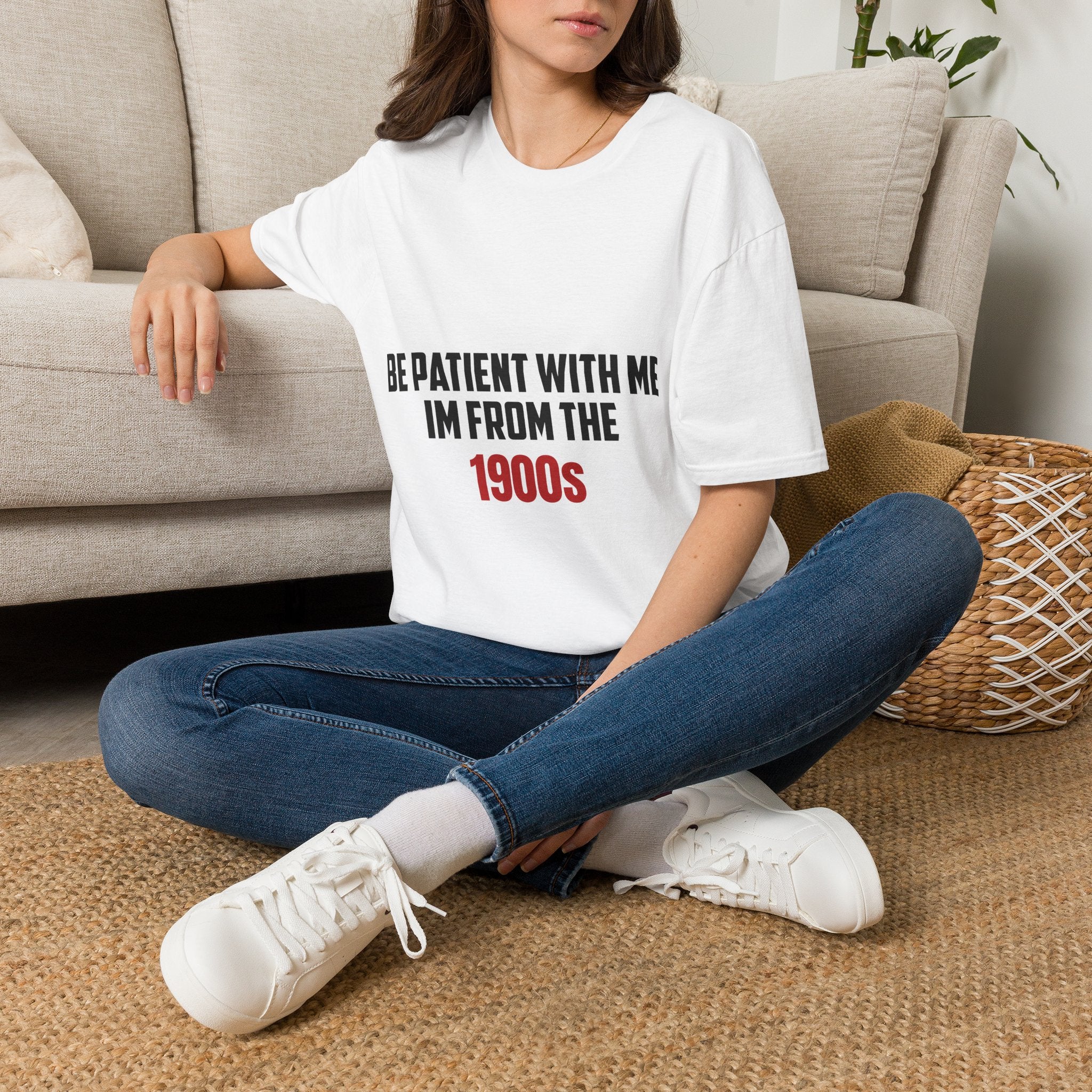 Be Patient I'm From the 1900's - Graphic Tee
