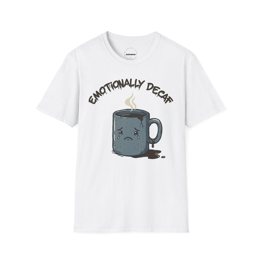 Emotionally Decaf T-Shirt — Funny Coffee Mug Graphic Tee
