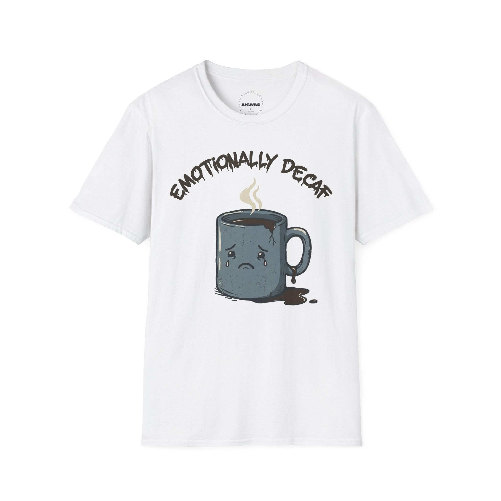 Emotionally Decaf T-Shirt — Funny Coffee Mug Graphic Tee