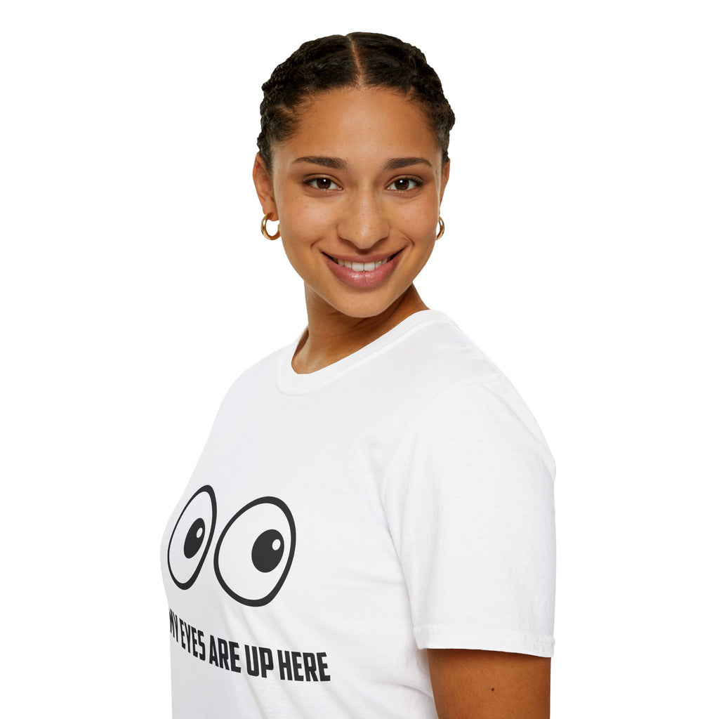 "My Eyes Are Up Here" Funny Graphic Tee