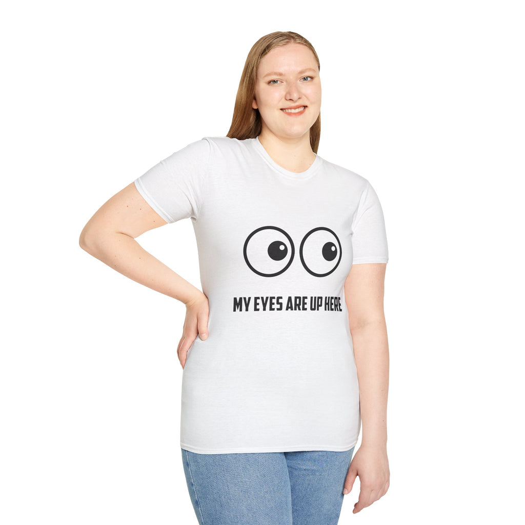 "My Eyes Are Up Here" Funny Graphic Tee