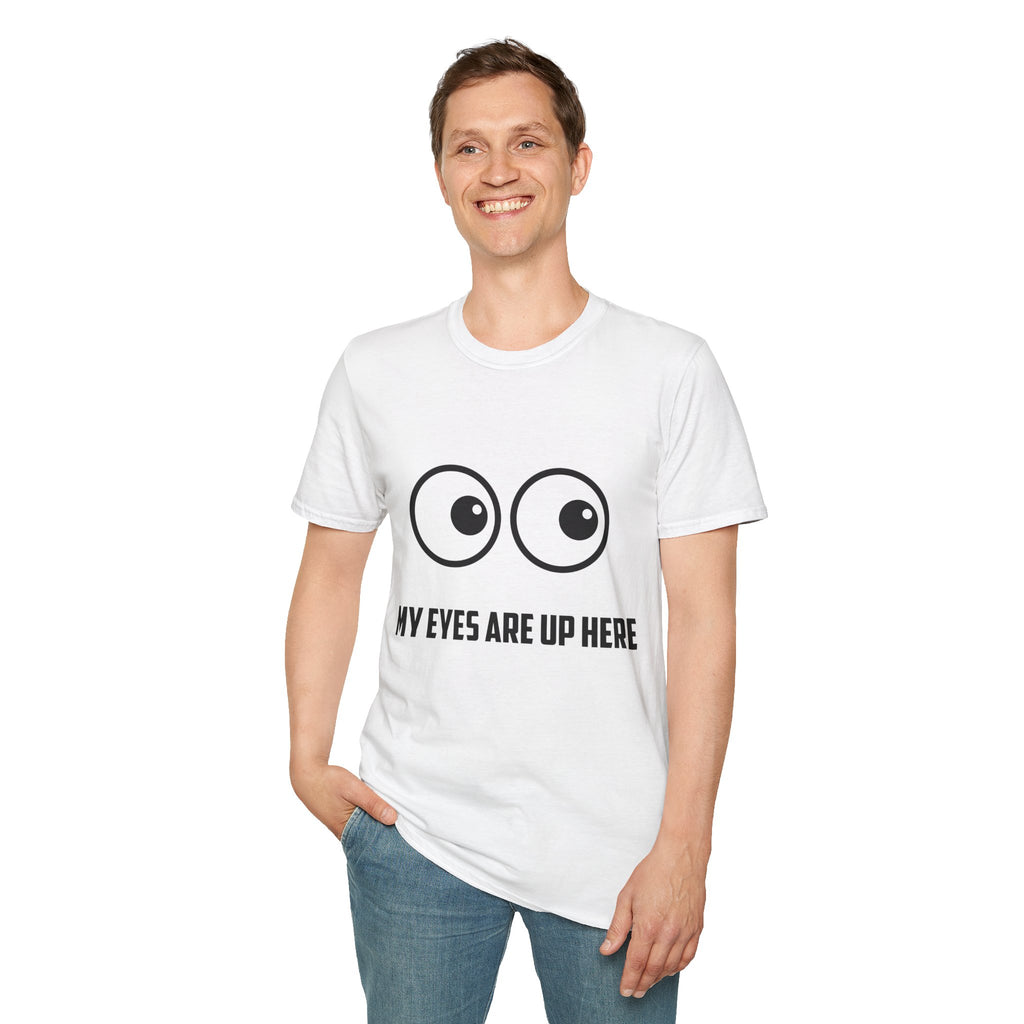 "My Eyes Are Up Here" Funny Graphic Tee