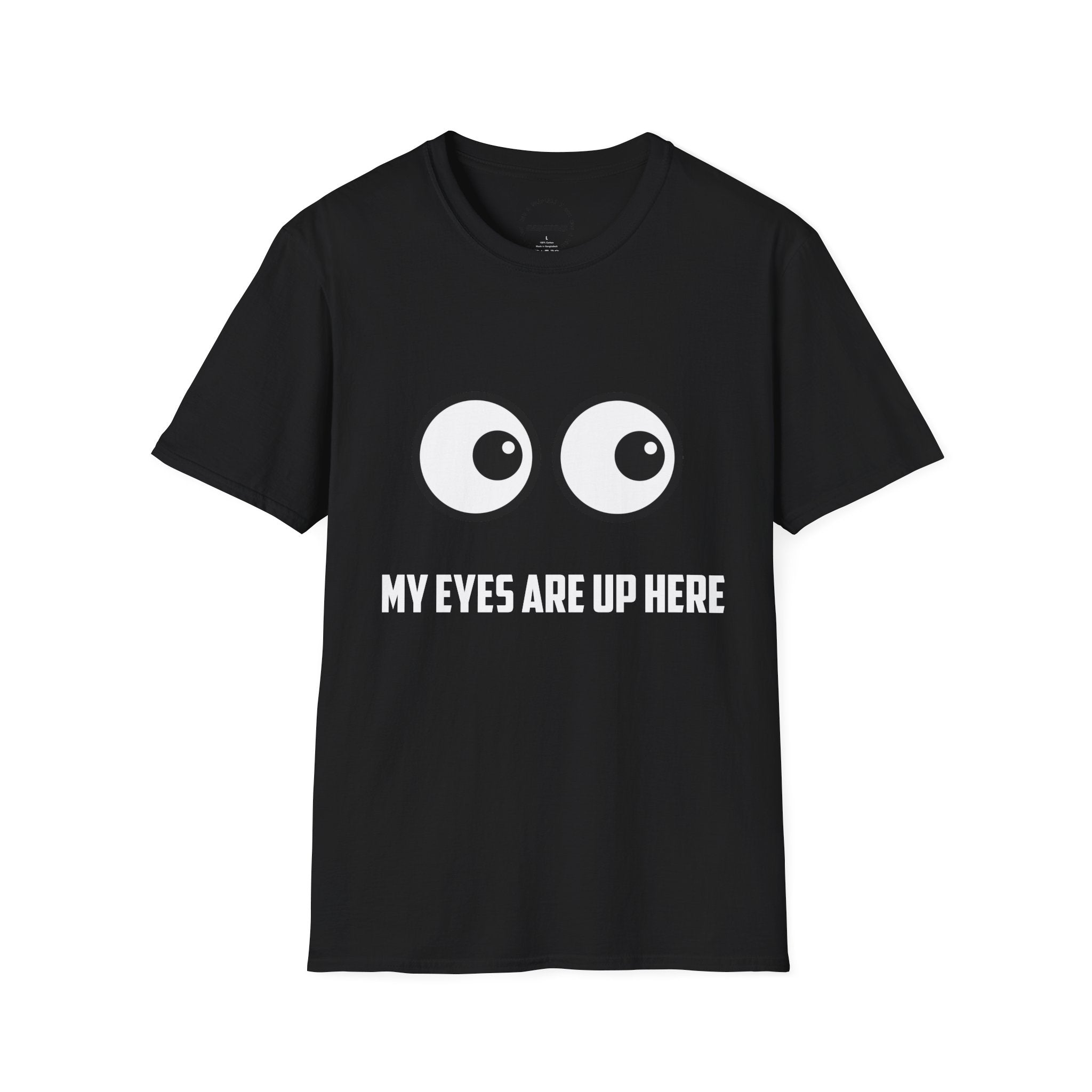 "My Eyes Are Up Here" Funny Graphic Tee
