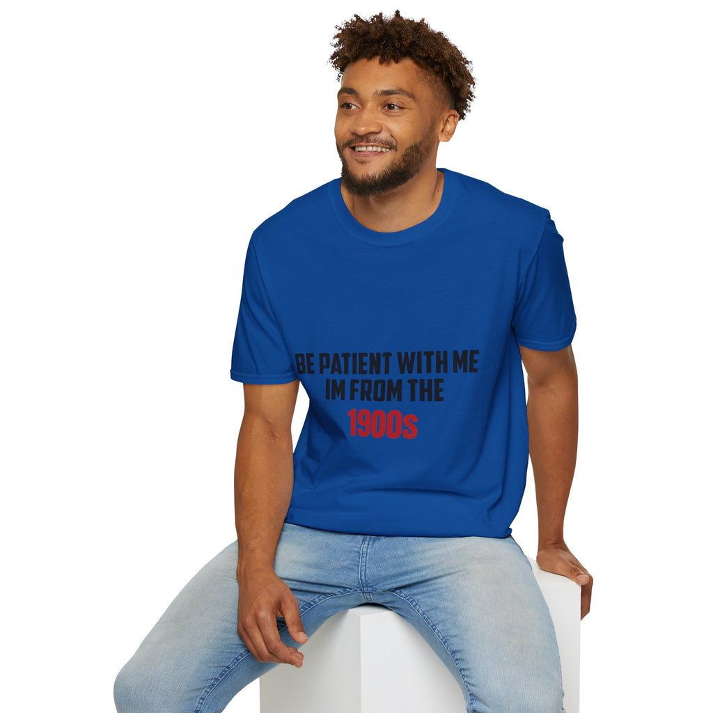 Be Patient I'm From the 1900's - Graphic Tee