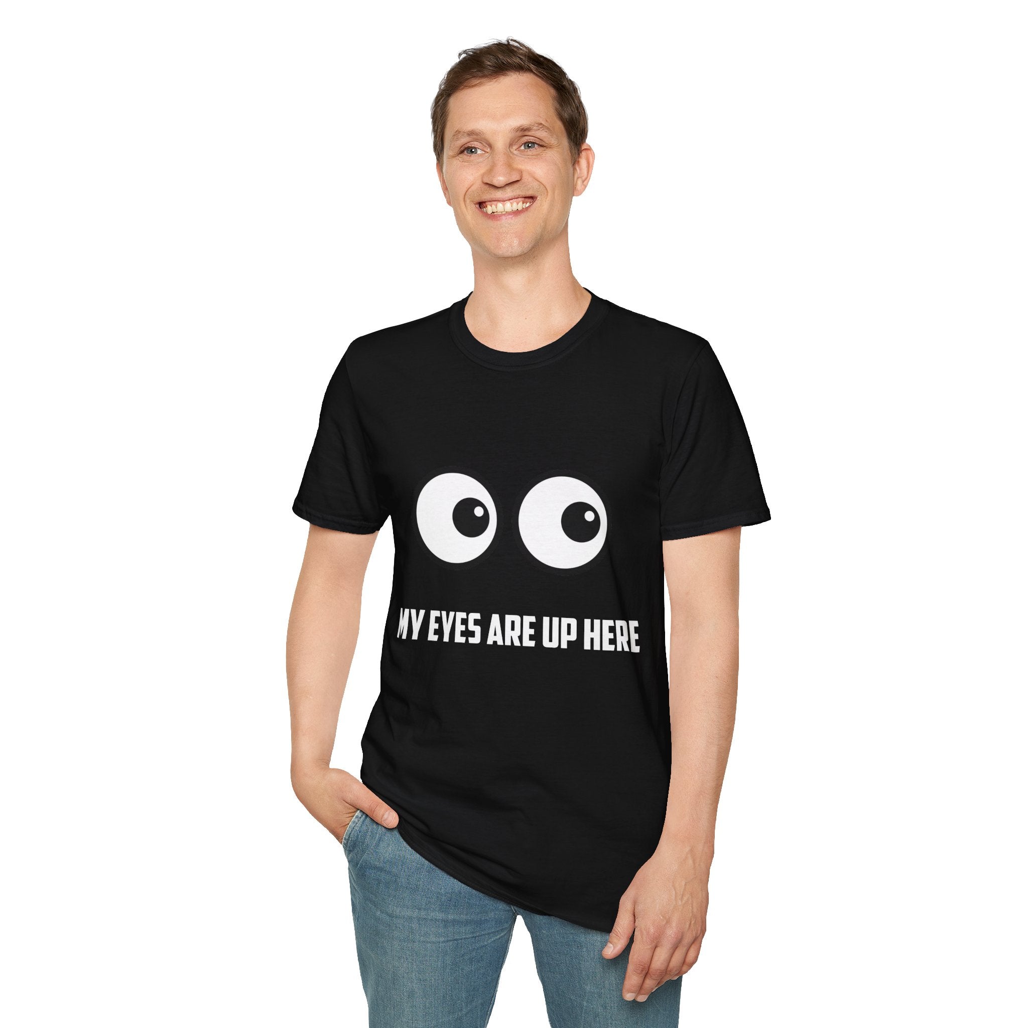 "My Eyes Are Up Here" Funny Graphic Tee