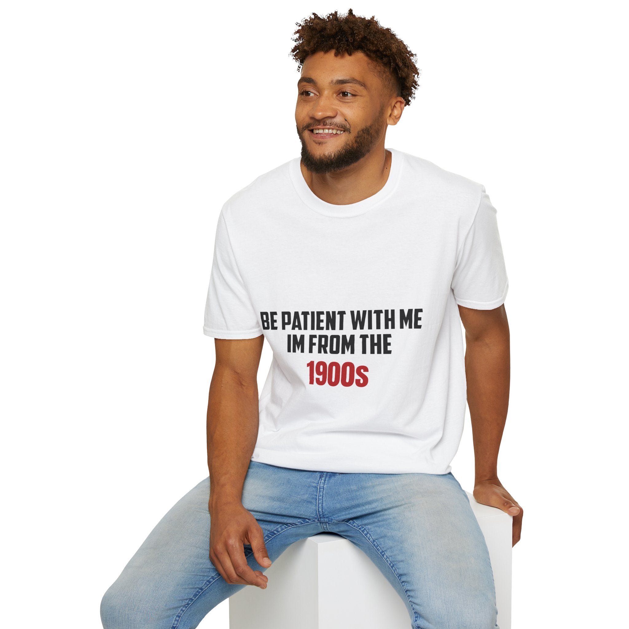 Be Patient I'm From the 1900's - Graphic Tee